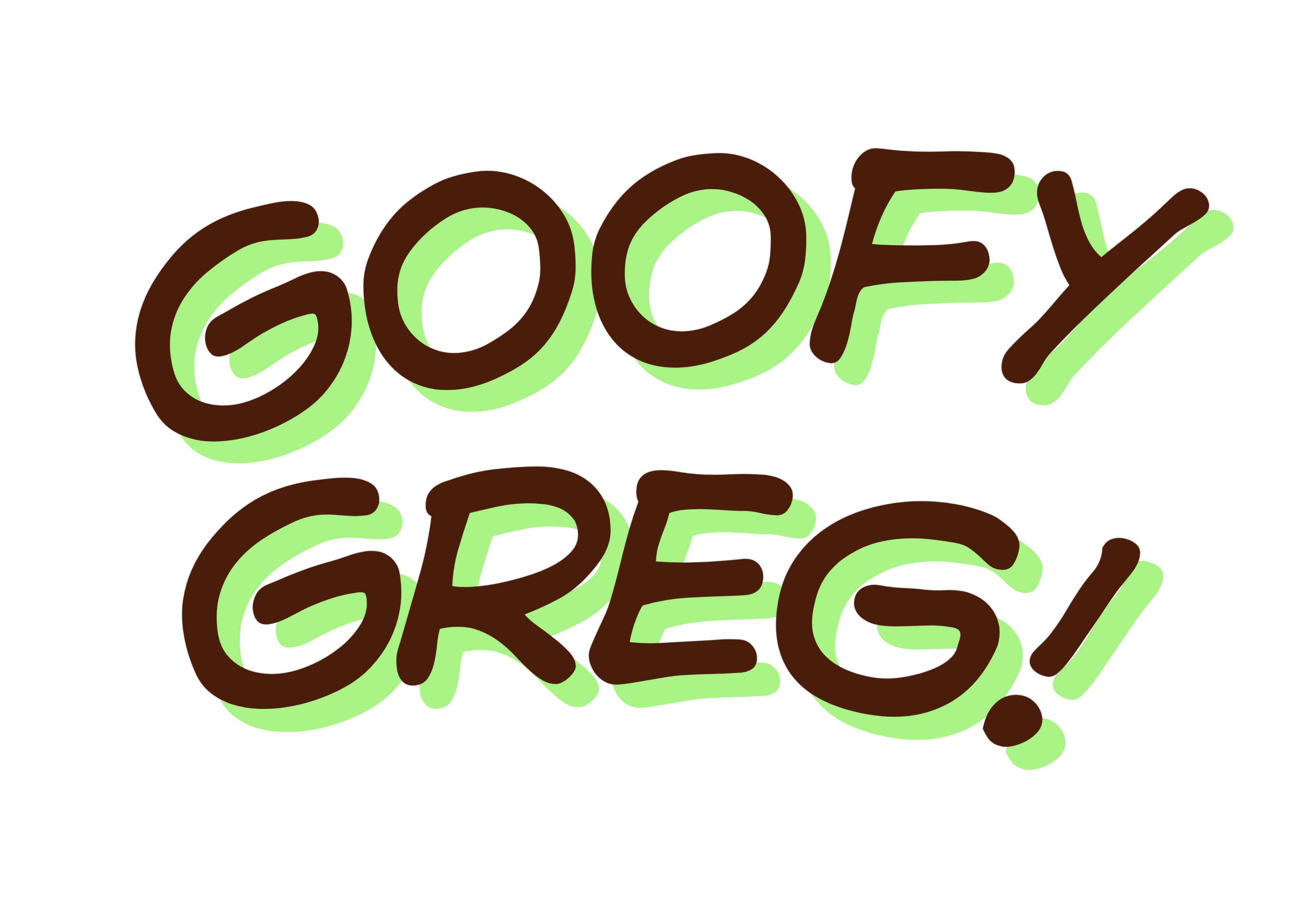 Goofy Greg!